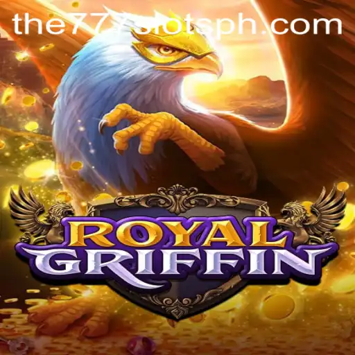 Exploring the Thrills of RoyalGriffin: A Deep Dive into The777slots Experience